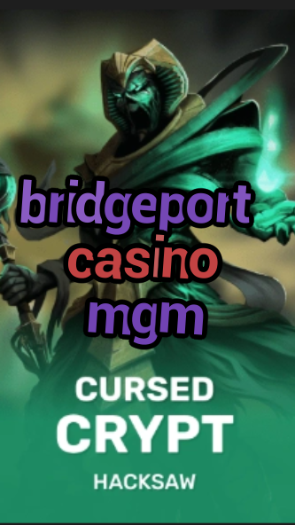bridgeport casino mgm-fqqjrm9vrme7zzjgfjql.com